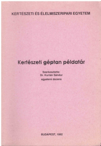 Dr. Kurtán Sándor - Kertészeti géptan példatár