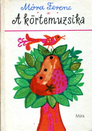 Szerz� M�ra Ferenc Szerkeszt� Sulyok Magda Grafikus Reich K�roly - A k�rtemuzsika  --  Elbesz�l�sek, mes�k