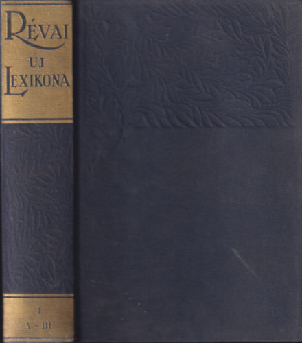 Kara-Kozk-Tth-Pongrcz  (szerk.) - Rvai j lexikona 1. (A-Baj)
