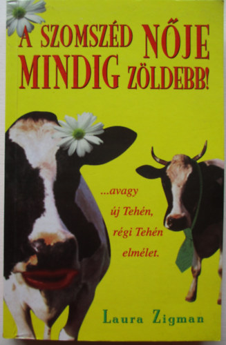 Laura Zigman - A szomszd nje mindig zldebb!