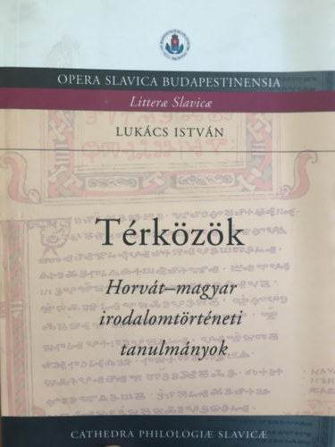 Luk�cs Istv�n - T�rk�z�k - horv�t-magyar irodalomt�rt�neti tanulm�nyok