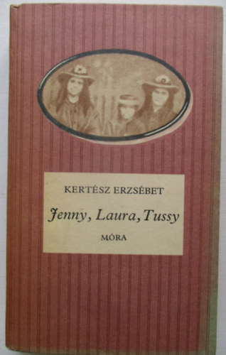 Kertsz Erzsbet - Jenny, Laura, Tussy