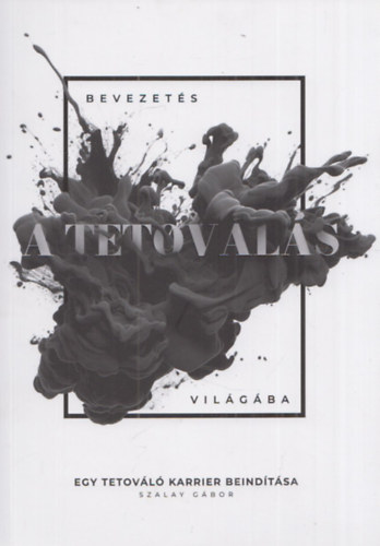 Szalay Gábor - Bevezetés a tetoválás világába