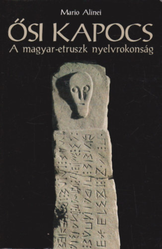 Mario Alinei - Ősi kapocs - A magyar-etruszk nyelvrokonság