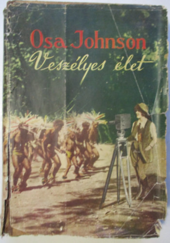 Osa Johnson - Veszélyes élet