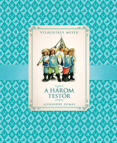 Alexandre Dumas - A h�rom test�r