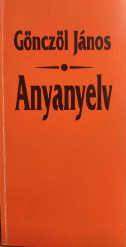 Gnczl Jnos - Anyanyelv