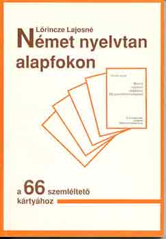 Lrincze Lajosn - Nmet nyelvtan alapfokon (a 66 szemlltet krtyhoz)