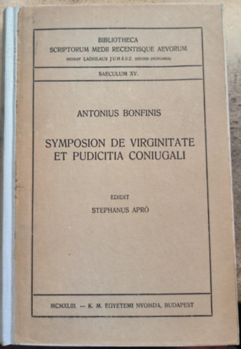 Antonius Bonfinis - Symposion De Virginitate Et Pudicitia Coniugali