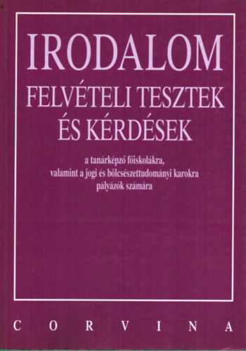 Darag Dnes - Irodalom felvteli tesztek s krdsek a tanrkpz fiskokra, valamint a jogi s blcsszettudomnyi karokra plyzk szmra