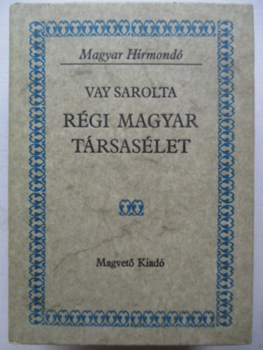 Vay Sarolta - Rgi magyar trsaslet (magyar hrmond)
