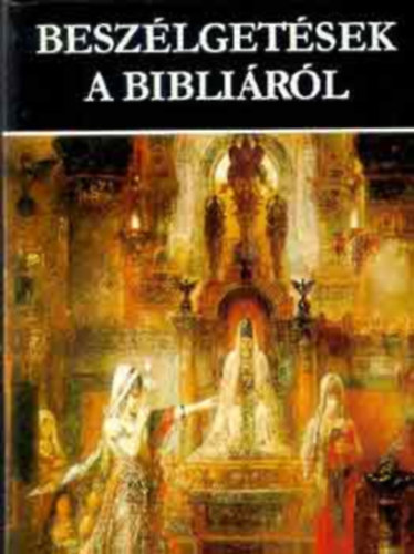Dr. Mtrai Lszl Dr. Hahn Istvn Dr. Kkosy Lszl - Beszlgetsek a Biblirl MTOSZOK S LEGENDK A BIBLIBAN  (Fekete-fehr s sznes fotkkal, reprodukcikkal illusztrlva.) teljes kiads Bibliai elemek a magyar nphagyomnyban - A keresztny Odsszeusz (Dr. Nyri Tams)