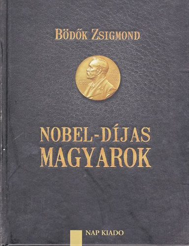 B�d�k Zsigmond - Nobel-d�jas magyarok