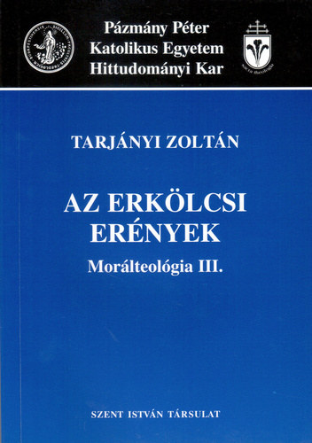 Tarjnyi Zoltn - Az erklcsi ernyek - Morlteolgia III.