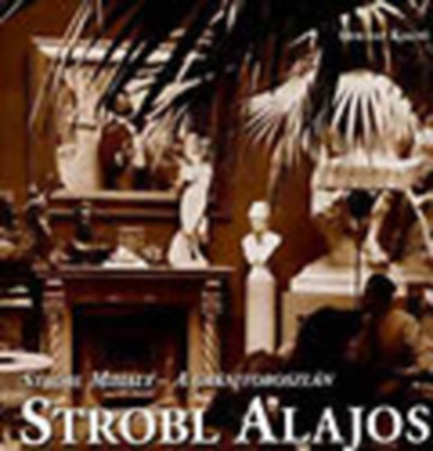 Str�bl Mih�ly Havas Katalin  (szerk.) - Strobl Alajos - A gr�nitoroszl�n