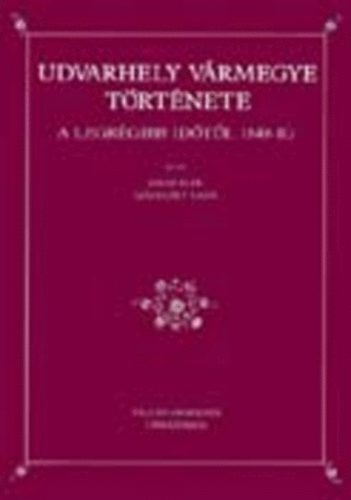 Jakab Elek-Szádeczky Lajos - Udvarhely vármegye története a legrégibb időktől 1849-ig