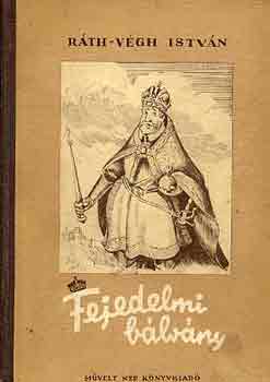 R�th-V�gh Istv�n - Fejedelmi b�lv�ny