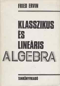 Fried Ervin - Klasszikus s lineris algebra