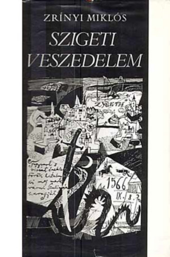 Zrínyi Miklós - Obsidionis szigetianae-Szigeti veszedelem