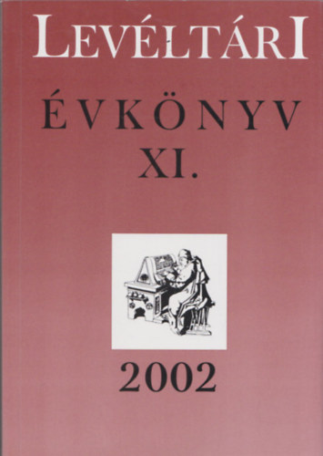 Dobrossy Istvn  (szerk.) - Levltri vknyv XI. 2002 (Eltanulmnyok a Miskolc monogrfia IV-VI. ktethez (Miskolc trtnete 1848-1990))