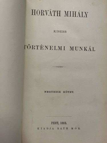 Horváth Mihály kisebb történelmi munkái IV.