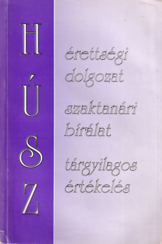 Etal.; Adamikné Jászó Anna; Fábiánnéf. Ibolya - Húsz érettségi dolgozat, húsz szaktanári bírálat, húsz tárgyilagos értékelés