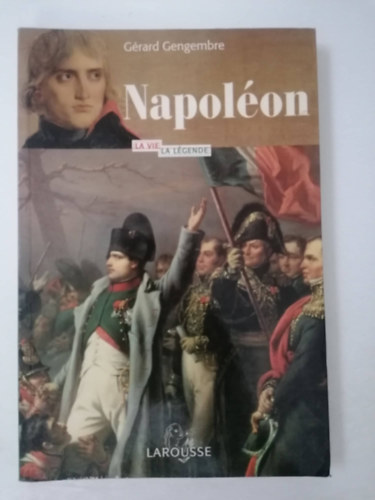 G�rard Gengembre - Napol�on - la vie la l�gende