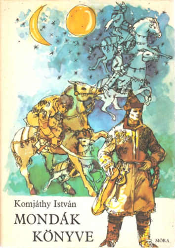 Komj�thy Istv�n - Mond�k k�nyve (hun �s magyar mond�k)