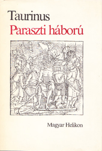 Taurinus Istv�n - Paraszti h�bor�