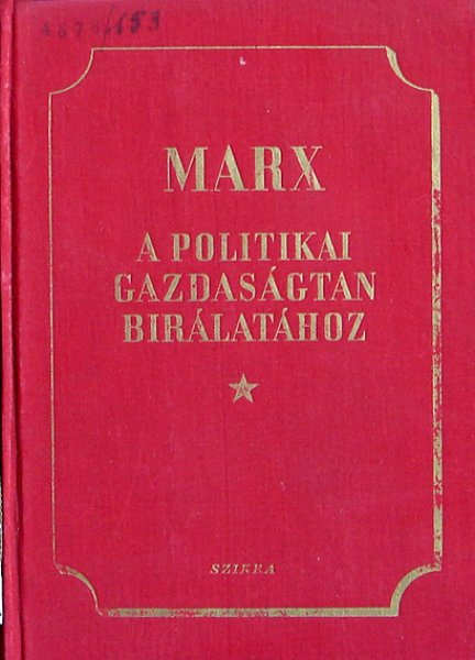 Marx Károly - A politikai gazdaságtan bírálatához