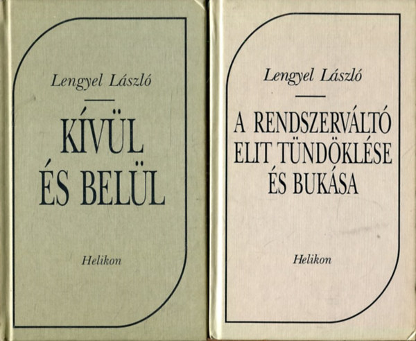 2db Lengyel László regény: Kívül és belül + A rendszerváltó elit tündöklése és bukása