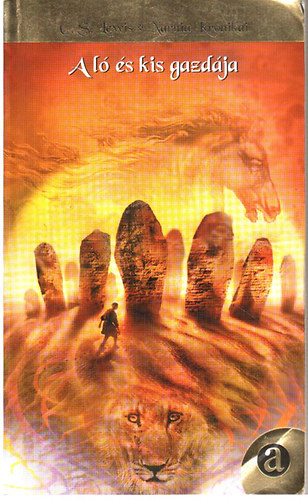 Szerz� C. S. Lewis Ford�t� K. Nagy Erzs�bet - Narnia kr�nik�i 3. -  A l� �s kis gazd�ja   (Fekete-feh�r illusztr�ci�kkal.)