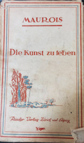 Andr� Maurois - Die Kunst zu leben