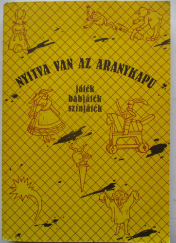 Debreczeni Tibor  (szerk.) - Nyitva van az aranykapu (jtk, bbjtk, sznjtk)
