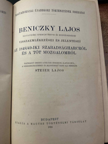 Steier Lajos - Beniczky Lajos bányavidéki kormánybiztos és honvédezredes visszaemlékezései és jelentései az 1848-49-iki szabadságharcról és a tót mozgalomról