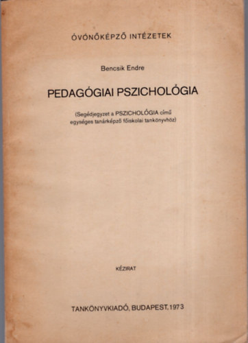 Bencsik Endre - Pedag�giai pszichol�gia - �v�n�k�pz� int�zetek