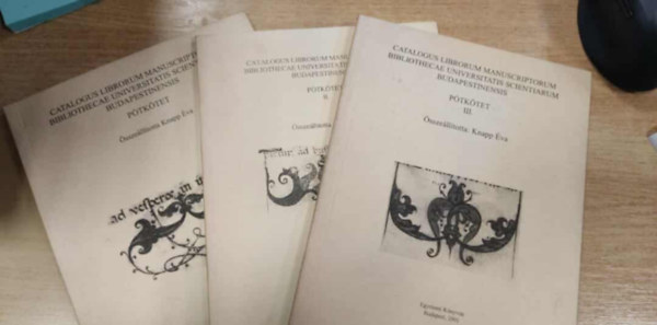 Knapp �va - Catalogus Librorium Manuscriptorium Bibliothecae Universitatis Scientiarum Budapestinensis P�tk�tet I-III