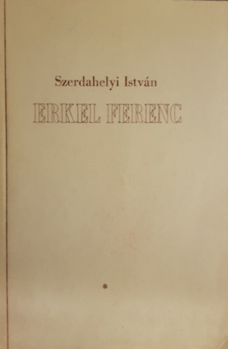 Szerdahelyi Istvn - Erkel Ferenc