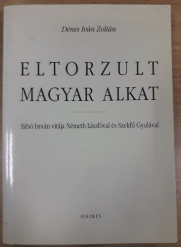 D�nes Iv�n Zolt�n - Eltorzult magyar alkat