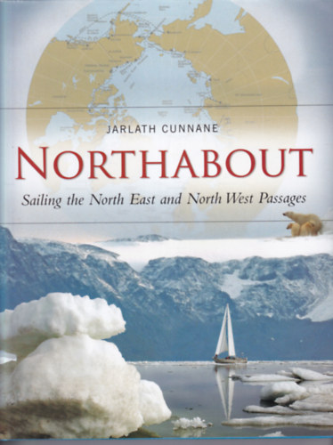Jarlath Cunnane - Northabout - Sailing the North East and Nort West Passages