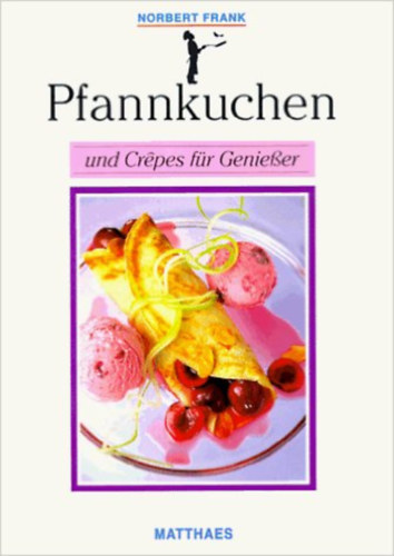 Norbert Frank - Pfannkuchen und Crépes für Genießer