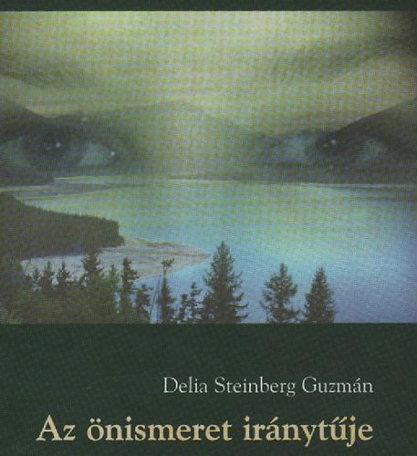 Delia Steinberg Guzm�n - Az �nismeret ir�nyt�je