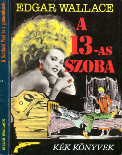 Edgar Wallace - 2 db Edgar Wallace k�tet (A Scotland Yard �s a gumiemberek - A 13-as szoba)