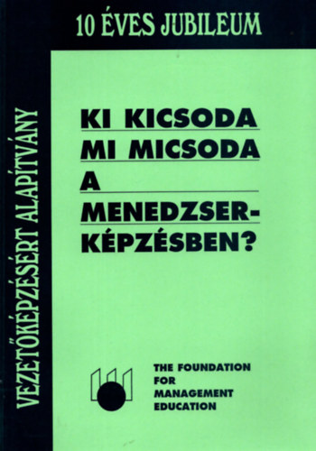 Szuchy Zsuzsanna  (szerk.) - Ki kicsoda, mi micsoda a menedzserkpzsben?