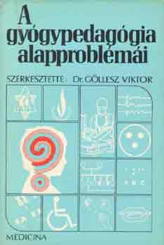 G�llesz Viktor dr. szerk. - A gy�gypedag�gia alapprobl�m�i