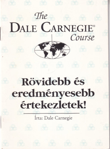 Dale Carnegie - R�videbb �s eredm�nyesebb �rtekezletek!