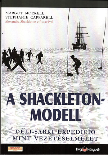 Margot Morrell; Stephanie Capparell - A Shackleton-modell (D�li-sarki exped�ci� mint vezet�selm�let)