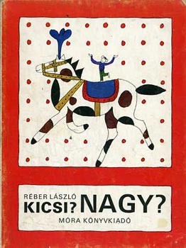 R�ber L�szl� - Kicsi? Nagy?