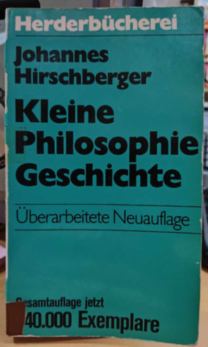 Johannes Hirschberger - Kleine Philosophie Geschichte - berarbeitete Neuauflage (Herderbcherei  Band 103)