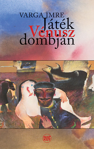 Varga Imre - Jtk Vnusz dombjn